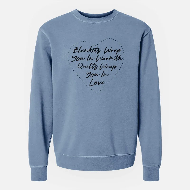 Quilts Wrap You In Love - Unisex Pigment Dyed Crew Sweatshirt