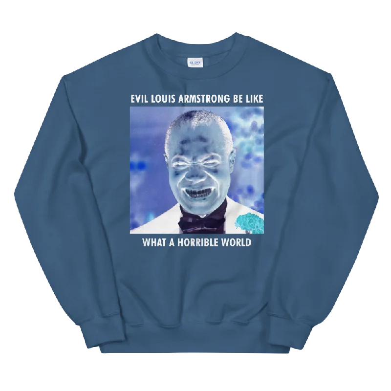 Evil Louis Armstrong Be Like Unisex Sweatshirt