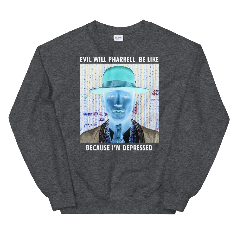 Evil Will P Be Like Unisex Sweatshirt