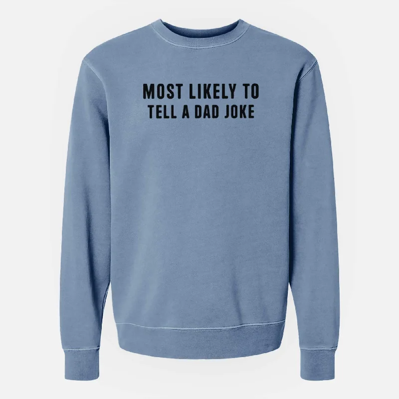 Most Likely To Tell a Dad Joke - Unisex Pigment Dyed Crew Sweatshirt