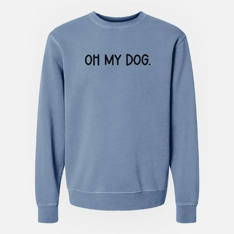 Oh My Dog - Unisex Pigment Dyed Crew Sweatshirt